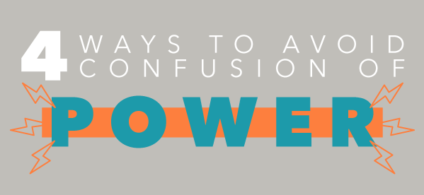 4 Ways To Avoid Confusion Of Power
